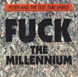 Peter And The Test Tube Babies : Fuck The Millennium